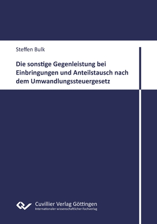 Die sonstige Gegenleistung bei Einbringungen und Anteilstausch nach dem Umwandlungssteuergesetz