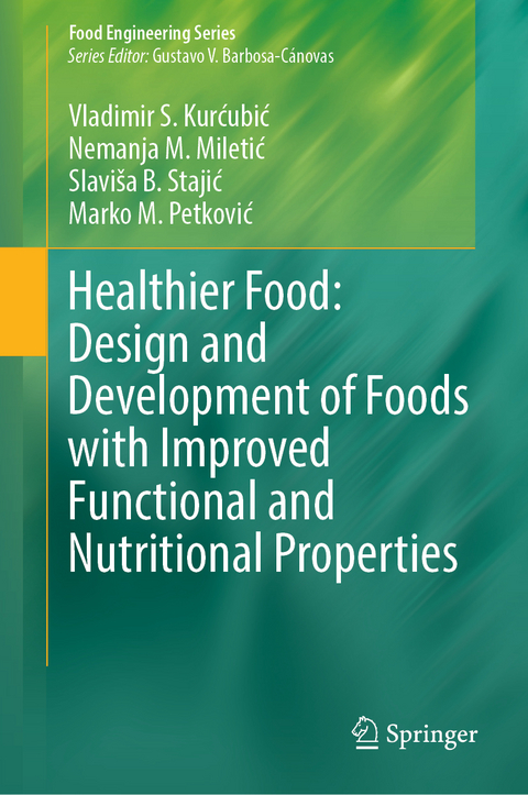 Healthier Food: Design and Development of Foods with Improved Functional and Nutritional Properties -  Vladimir S. Kurćubić, Nemanja M. Miletić, Slaviša B. Stajić, Marko M. Petković