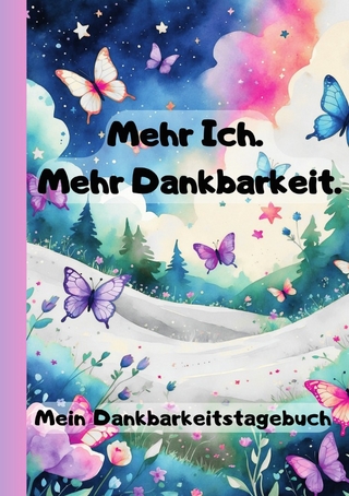 Mehr Ich.Mehr Dankbarkeit - Mein Dankbarkeitstagebuch