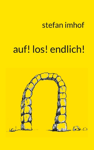 auf! los! endlich!