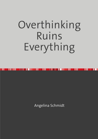 Overthinking Ruins Everything