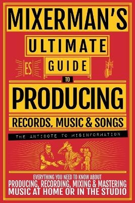 Mixerman's Ultimate Guide to Producing