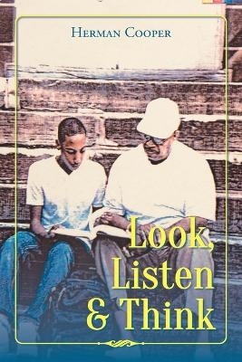 Look, Listen & Think - Herman Cooper