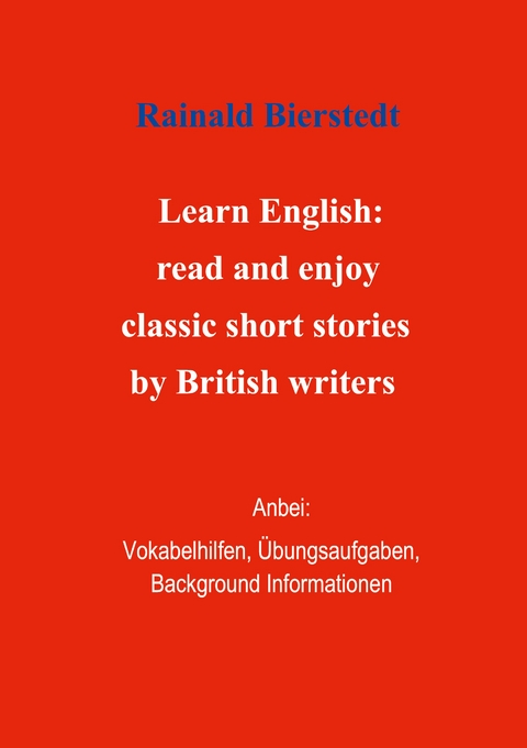 Titel: Learn English: read and enjoy classic short stories by British writers. Band 1. - Rainald Bierstedt
