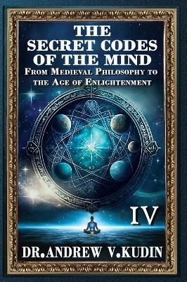 The Secret Codes of the Mind - Andrew V Kudin
