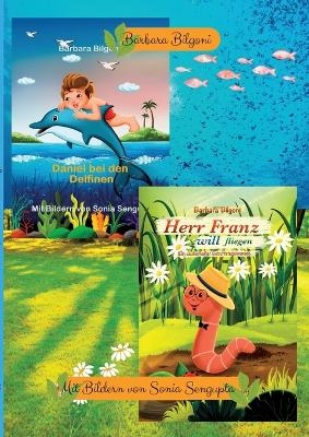 Doppelband: Daniel bei den Delfinen + Herr Franz will fliegen - Barbara Bilgoni