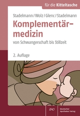 Komplementärmedizin von Schwangerschaft bis Stillzeit - Ingeborg Stadelmann, Dietmar Wolz, Jessica Glenc, Natalie Stadelmann