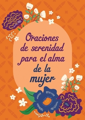 Oraciones de Serenidad Para El Alma de la Mujer - Emily Biggers