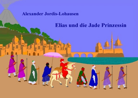 Elias und die Jade Prinzessin - Alexander Jordis-Lohausen