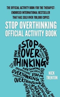 The Official Stop Overthinking Activity Book - Nick Trenton