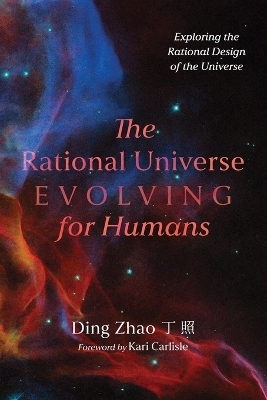 The Rational Universe Evolving for Humans -  Zhao
