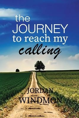 The Journey to Reach my Calling - Jordan Windmon