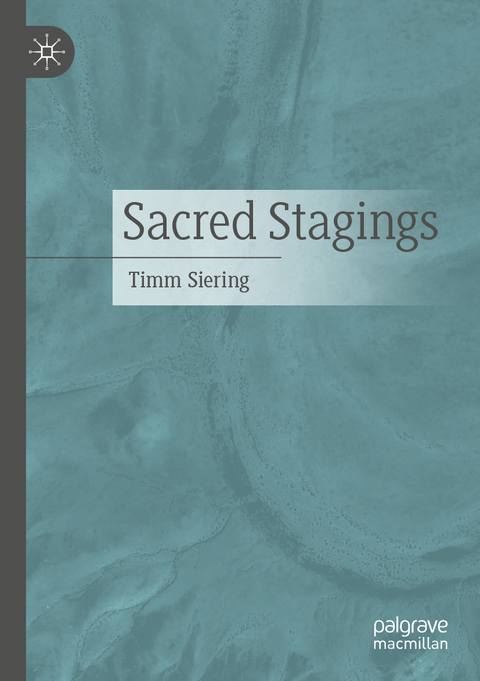 Sacred Stagings - Timm Siering