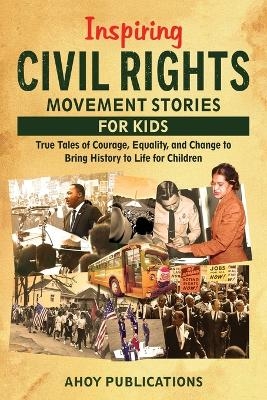 Inspiring Civil Rights Movement Stories for Children - Ahoy Publications