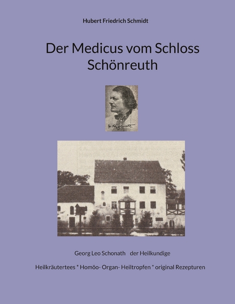 Der Medicus vom Schloss Sch&ouml;nreuth - Hubert Friedrich Schmidt
