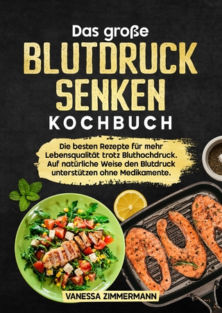 Das große Blutdruck senken Kochbuch