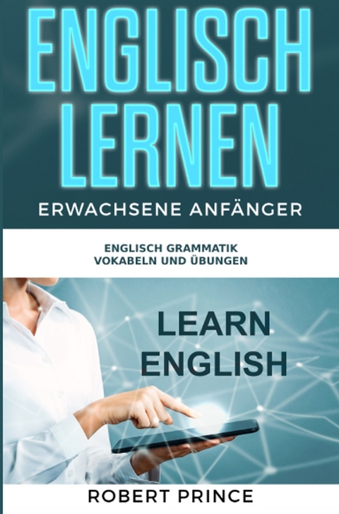 Englisch Lernen Erwachsene Anf&auml;nger - Robert Prince