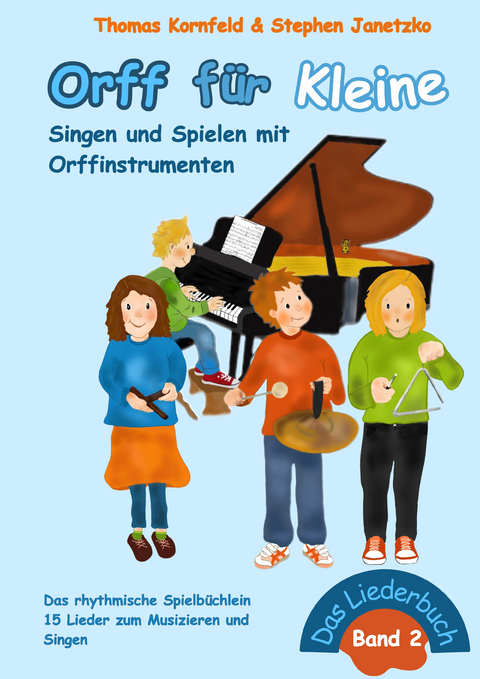 Orff f&uuml;r Kleine, Band 2 - Singen und Spielen mit Orffinstrumenten - Thomas Kornfeld, Stephen Janetzko