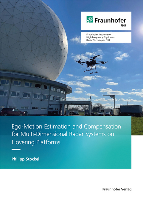 Ego-Motion Estimation and Compensation for Multi-Dimensional Radar Systems on Hovering Platforms - Philipp Stockel