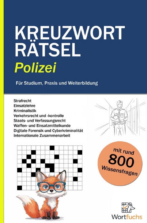 Kreuzworträtsel Polizei - 56 Rätsel mit Lösungen | Fachbegriffe spielerisch lernen - Wortfuchs Kreuzworträtsel