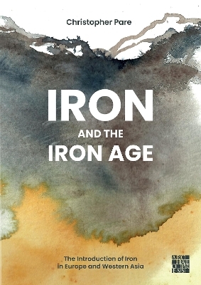 Iron and the Iron Age - Christopher Pare