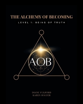 The Alchemy of Becoming - Diane Fulford, Karen Diguer