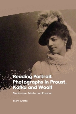 Reading Portrait Photographs in Proust, Kafka and Woolf - Marit Gr&oslash;tta