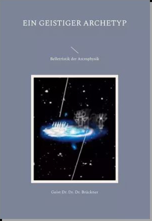 ein geistiger Archetyp - Geist Dr. Dr. Dr. Medikus Gabriel Br&uuml;ckner