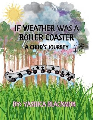 If Weather Was A Roller Coaster - Yashica Blackmon
