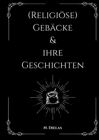 (Religiöse) Gebäcke & ihre Geschichten