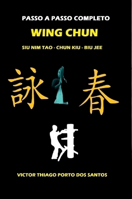 Wing Chun, Siu Nim Tao, Chum Kiu, Biu Jee, Completo