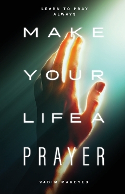 Make Your Life a Prayer - Vadim Makoyed