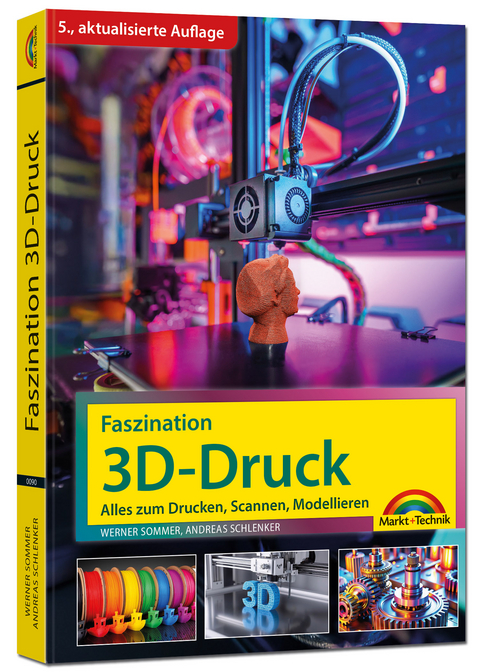 Faszination 3D-Druck - Werner Sommer, Andreas Schlenker