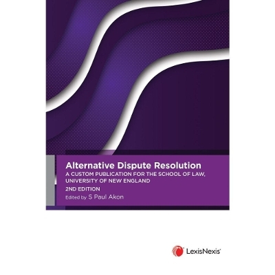 Alternative Dispute Resolution - A Custom Publication for the School of Law, University of New England -  Lexisnexis