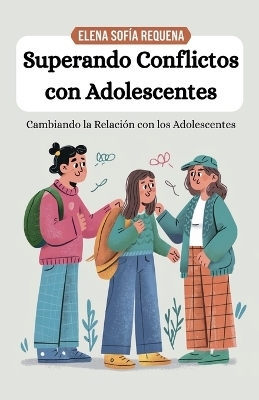 Superando Conflictos con Adolescentes - Elena Sofía Requena