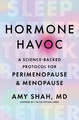Hormone Havoc - Amy Shah MD