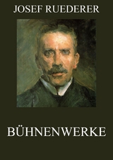 B&uuml;hnenwerke - Josef Ruederer