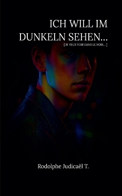 Ich will im dunkeln sehen... - Rodolphe Judica&euml;l T