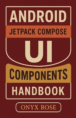 Android Jetpack Compose UI Components Handbook