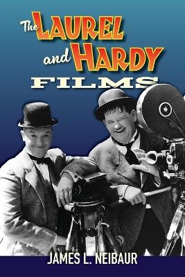 The Laurel and Hardy Films - James L Neibaur