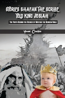 Stories Shafan The Scribe Told King Josiah - Yuval Chaikin