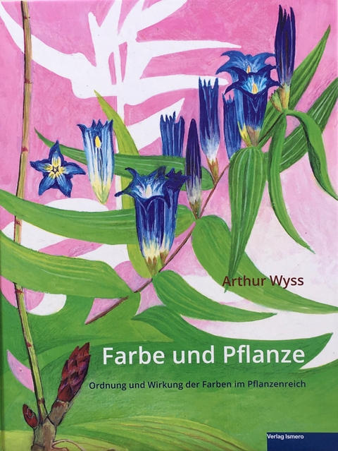 Farbe und Pflanze - Arthur Wyss