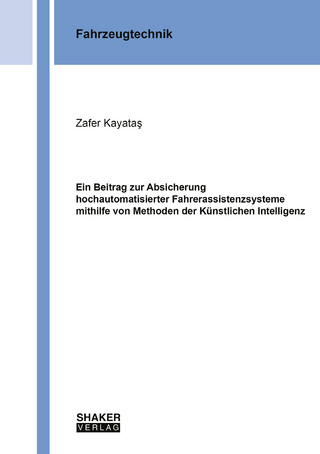 Ein Beitrag zur Absicherung hochautomatisierter Fahrerassistenzsysteme mithilfe von Methoden der Künstlichen Intelligenz