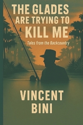 The Glades Are Trying to Kill Me