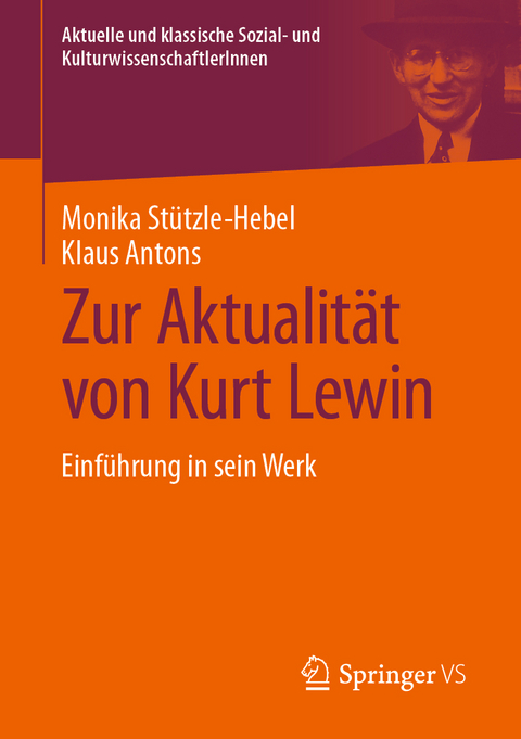 Zur Aktualit&auml;t von Kurt Lewin - Monika St&uuml;tzle-Hebel, Klaus Antons
