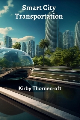 Smart City Transportation - Kirby Thornecroft