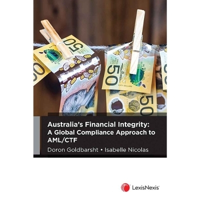 Australia&rsquo;s Financial Integrity: A Global Compliance Approach to AML/CTF - D. Goldbarsht