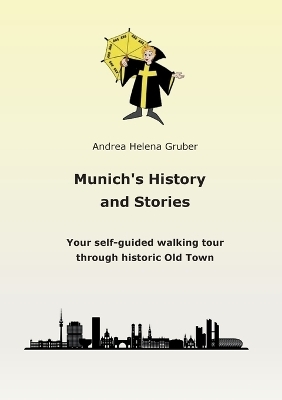 Munich&acute;s History and Stories - Andrea Helena Gruber