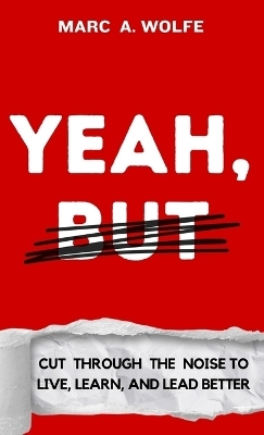 Yeah, But - Marc A Wolfe