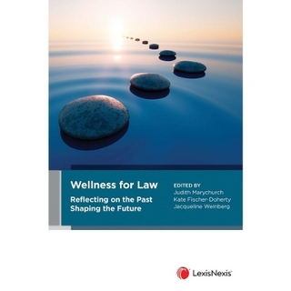 Wellness for Law: Reflecting on the Past Shaping the Future